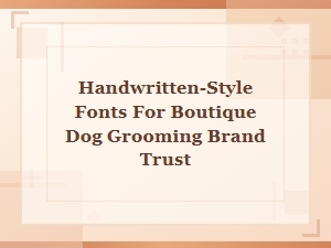 The Trust in Handwritten Fonts for Your Pet Brand