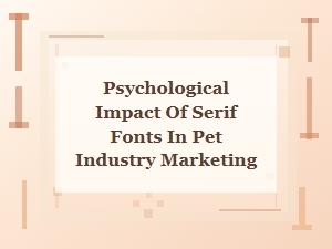 How Serif Fonts Influence Pet Brand Marketing