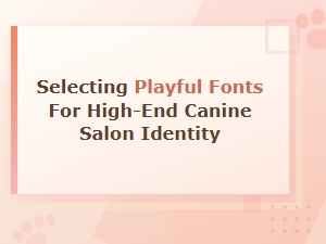 The Art of Playful Fonts for Luxury Dog Salons