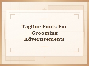 Choosing the Right Tagline Fonts for Grooming Ads