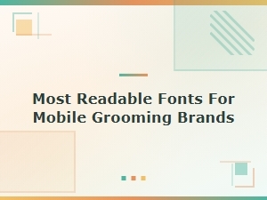 The Most Readable Mobile Fonts for Grooming Sites