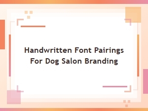 Handwritten Font Pairings for Dog Salon Branding